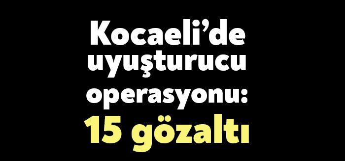 İzmit ve Gebze’de düzenlenen 4 farklı uyuşturucu operasyonunda çok sayıda