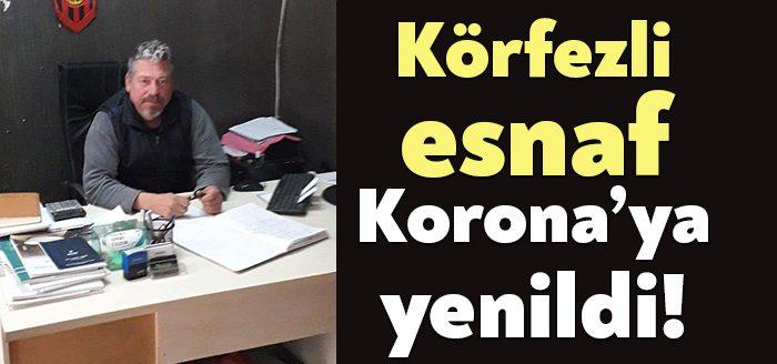 Kocaeli Körfez Kuzey Mahallesi esnaflarından İsmail Savaş (48), yakalandığı Koronavirüs