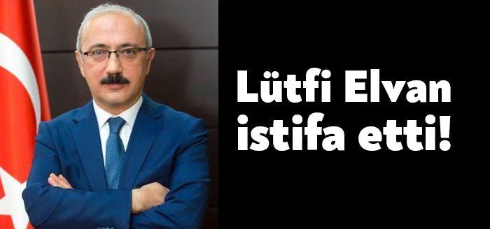 Hazine ve Maliye Bakanı Lütfi Elvan istifa etti. Yerine yardımcısı