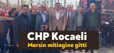 Kocaeli Haber-CHP Kocaeli, Mersin mitingine gitti