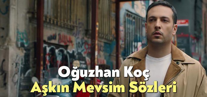 Oğuzhan Koç Aşkın Mevsim Sözleri, dinleyiciler tarafından merak ediliyor. Oğuzhan