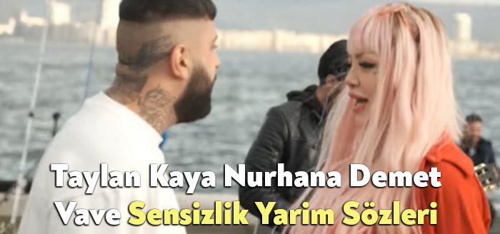 Taylan Kaya Nurhana Demet Vave Sensizlik Yarim Sözleri tarafından merak