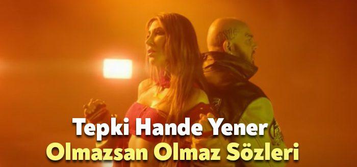 Tepki Hande Yener Olmazsan Olmaz Sözleri dinleyiciler tarafından merak ediliyor.