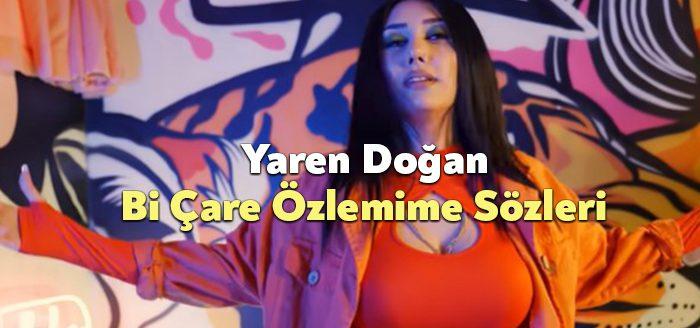 Yaren Doğan Bi Çare Özlemime Sözleri tarafından merak ediliyor. Yaren
