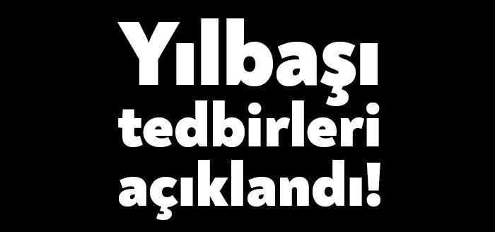 Kocaeli Valiliği, yılbaşında ilimizde alınacak olan tedbirleri kamuoyuna duyurdu.