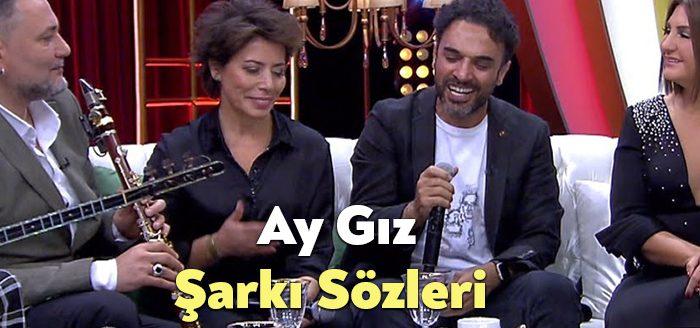 Ay Gız Sözleri dinleyiciler tarafından merak ediliyor. Ay Gız Şarkı