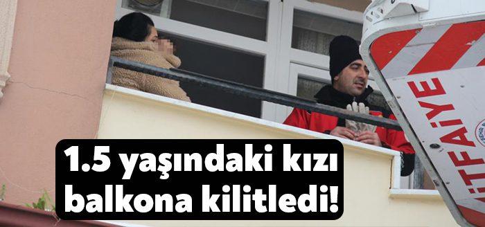 Kocaeli'nin İzmit ilçesinde 1.5 yaşındaki kızı tarafından balkona kilitlenen anne,