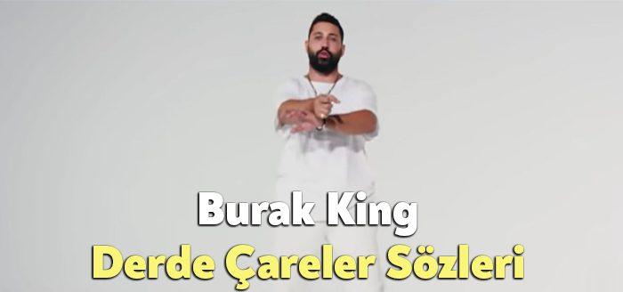 Burak King Derde Çareler Sözleri tarafından merak ediliyor. Burak King