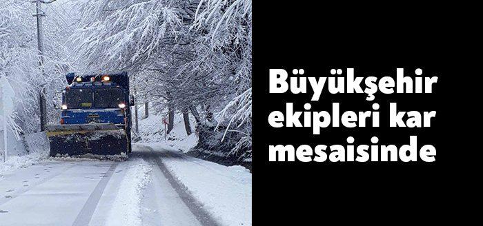 Büyükşehir Belediyesi Karla Mücadele Ekipleri ilimizde etkisini gösteren kar yağışında