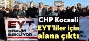 CHP Kocaeli, EYT’liler için alana çıktı