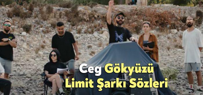 Ceg Gökyüzü Limit Şarkı Sözleri tarafından merak ediliyor. Ceg Gökyüzü