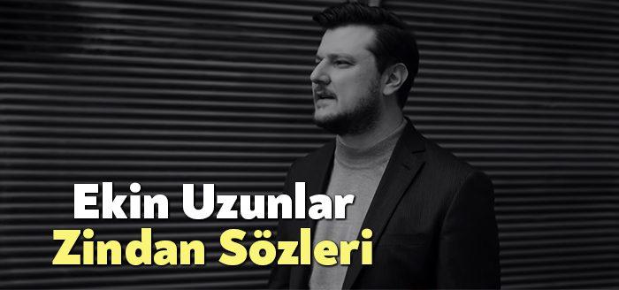 Ekin Uzunlar Zindan Sözleri dinleyiciler tarafından merak ediliyor. Ekin Uzunlar