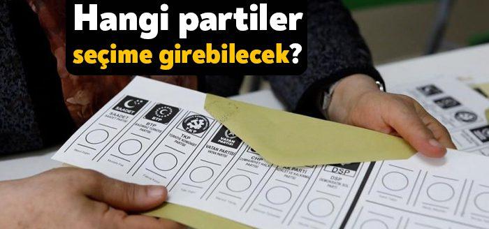 Yüksek Seçim Kurulu seçime katılma yeterliliğine sahip partileri açıkladı. Açıklanan