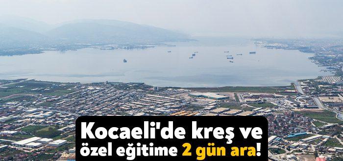Kocaeli Valiliği olumsuz hava koşulları nedeniyle Kocaeli genelinde özel kreşlerde