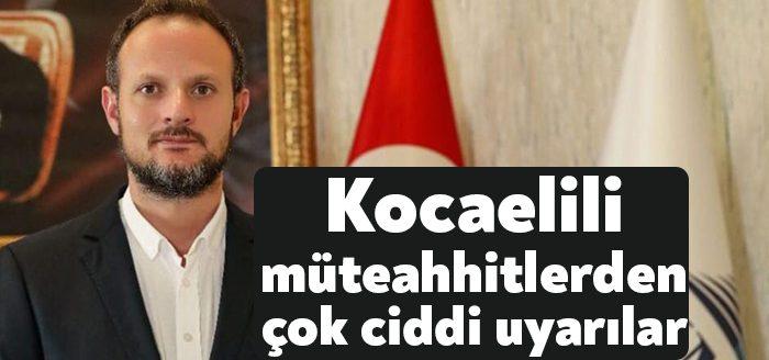 Kocaeli Müteahhitler Birliği Başkanı Oğuzhan Keleş,  “Fiyat artışlarından mağdur olan