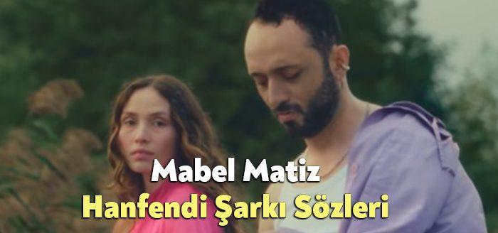 Mabel Matiz Hanfendi Şarkı Sözleri tarafından merak ediliyor. Mabel Matiz