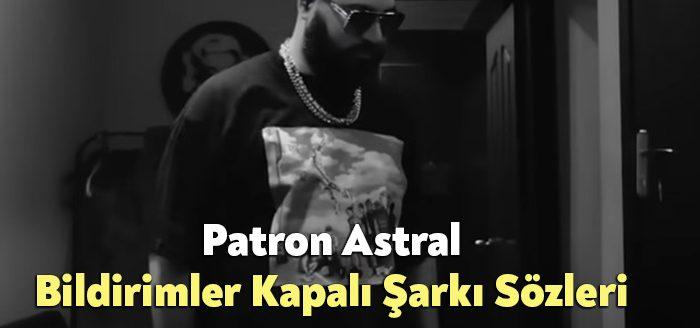 Patron Astral Bildirimler Kapalı Şarkı Sözleri tarafından merak ediliyor. Patron