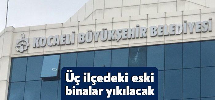 İzmit, Gölcük ve Karamürsel’deki eski binaların yıkımı için 675 bin