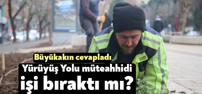 Yürüyüş Yolu müteahhidinin işi bırakıp bırakmadığı ile ilgili tartışmalara Kocaeli
