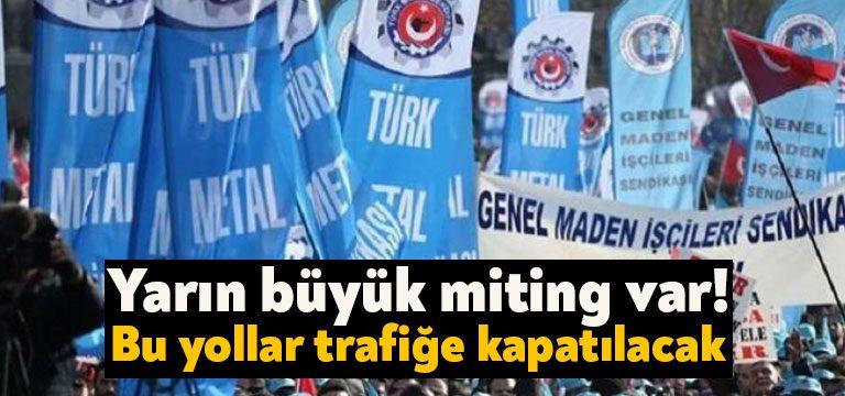 Türk Metal-İş Sendikasının yarın Kocaeli’de yapacağı miting ve yürüyüş nedeniyle