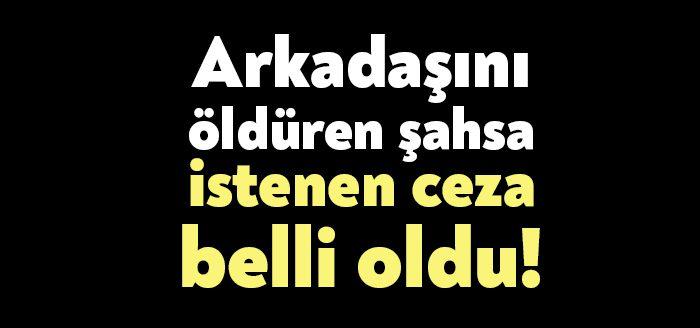 Kocaeli'de beraber alkol aldığı arkadaşını öldüren sanığın 12 yıldan 18