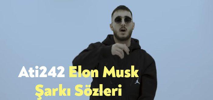 Ati242 Elon Musk Şarkı Sözleri tarafından merak ediliyor. Ati242 Elon