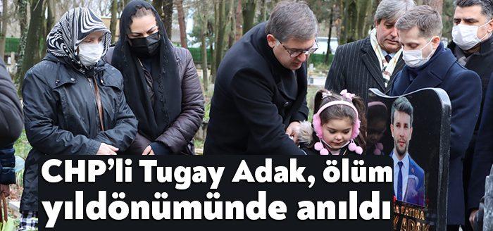 CHP’nin sembol ismi Tugay Adak, ölümünün 1. yılında düzenlenen anma