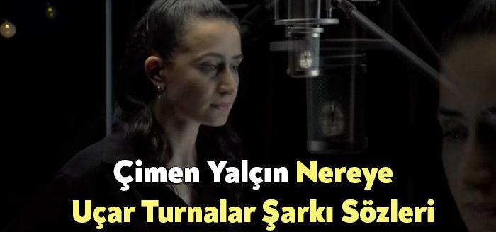 Çimen Yalçın Nereye Uçar Turnalar Şarkı Sözleri tarafından merak ediliyor.