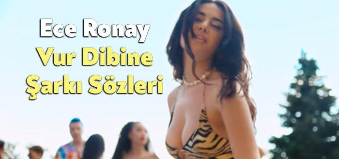 Ece Ronay Vur Dibine Şarkı Sözleri tarafından merak ediliyor. Ece