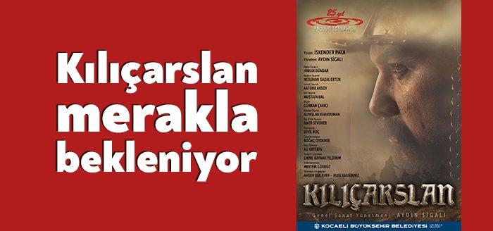 Kocaeli Şehir Tiyatrolarının yeni sezon için hazırladığı iddialı oyunlarından “Kılıçarslan”,