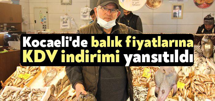 Gıdada yüzde 8'den yüzde 1’e düşürülen KDV indirimi, Kocaeli'de balık