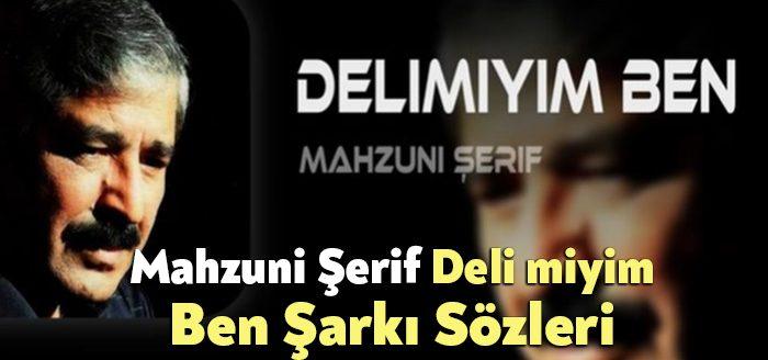 Mahzuni Şerif Delimiyim Ben Şarkı Sözleri tarafından merak ediliyor. Mahzuni