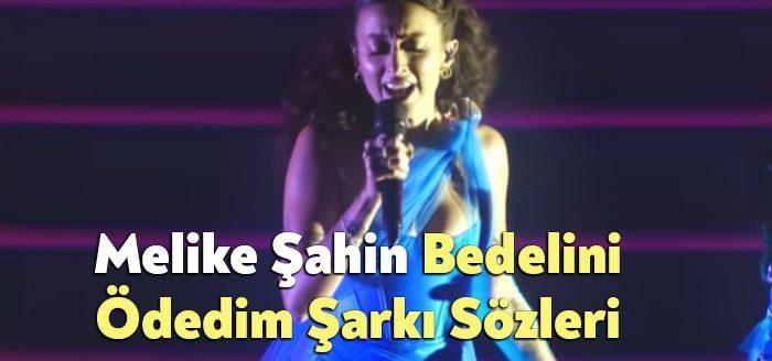 Melike Şahin Bedelini Ödedim Şarkı Sözleri tarafından merak ediliyor. Melike