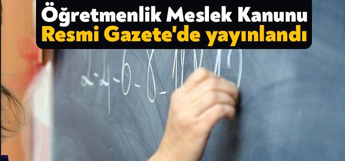 Öğretmenliğin kariyer mesleği olmasını öngören Öğretmenlik Meslek Kanunu, Cumhurbaşkanı Recep