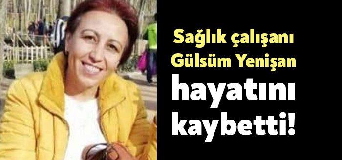 İzmit Verem Savaş Dispanseri‘nde ebe olarak çalışan Gülsüm Yenişan vefat