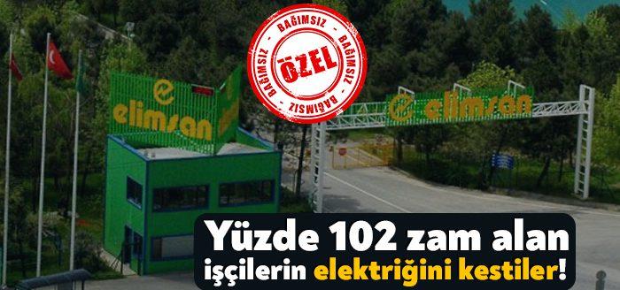 Elimsan fabrikasında geçtiğimiz hafta işçiler yüzde 102 oranında zam aldı.