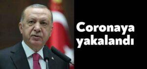 Cumhurbaşkanı Erdoğan corona virüse yakalandı