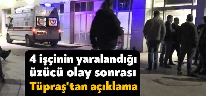 Kocaeli’de 4 işçinin yaralandığı olay sonrası Tüpraş'tan açıklama geldi.