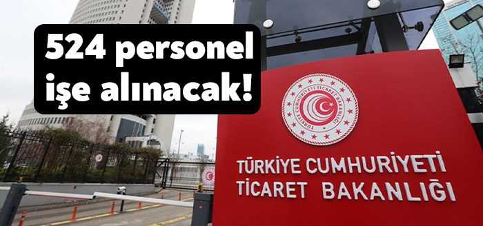 Ticaret Bakanlığı 524 sözleşmeli personel alacağını duyurdu. Personel alımının detaylarına