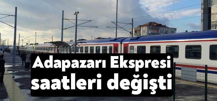 Adapazarı Ekspresi trenindeki sefer saatlerinde değişikliğe gidildi. Yapılan değişikliğe göre