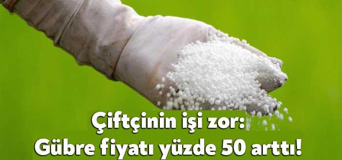 Rusya-Ukrayna savaşı yüksek olan gübre fiyatlarını yüzde 50 daha yukarı