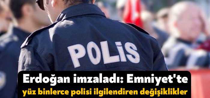Cumhurbaşkanı Erdoğan'ın imzası ile Emniyet Hizmetleri Sınıfı Mensupları Atama ve