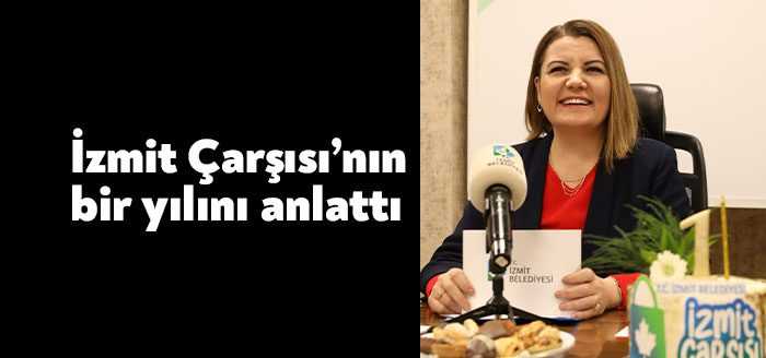 İzmit Çarşısı 1 yaşını doldurdu. İzmit Belediye Başkanı Av. Fatma
