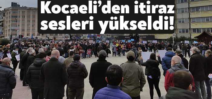 Kocaeli emek ve demokrasi güçleri, bugün Kocaeli’de “İtirazımız var” dedi.