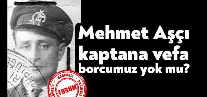 Mehmet Aşçı vapuru terk etmeyerek, kaçmayarak büyük bir fedakarlık örneği göstermiştir.