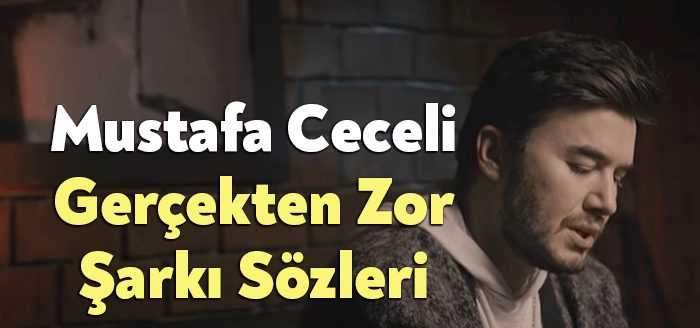 Mustafa Ceceli Gerçekten Zor Şarkı Sözleri tarafından merak ediliyor. Mustafa