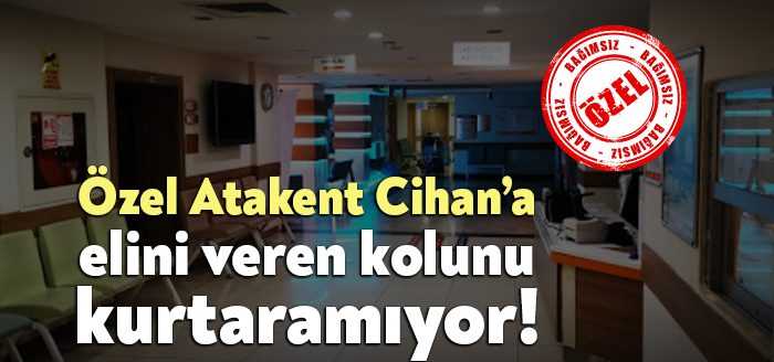 Vatandaşı mağdur eden ilimizdeki özel hastanelerden biri de Özel Atakent