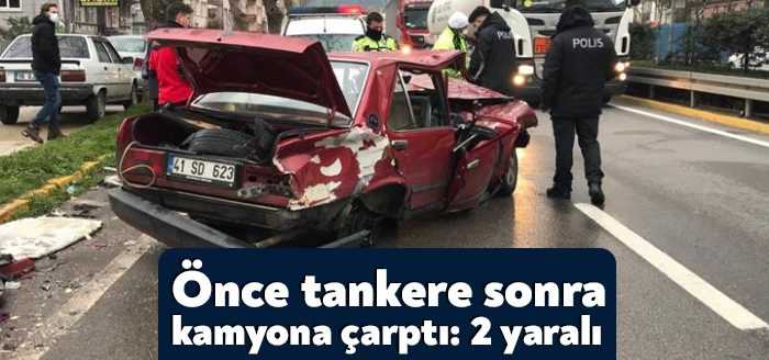 Kocaeli’de seyir halindeki otomobil, önce tankere sonra kamyona çarptı. Kazada