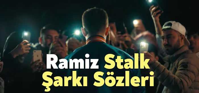 Ramiz Stalk Şarkı Sözleri tarafından merak ediliyor. Ramiz Stalk Sözleri
