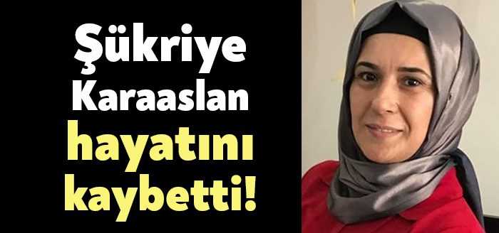 İzmit'te ikamet eden 2 çocuk annesi Şükriye Karaaslan(43) vefat etti...